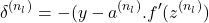 \begin{equation*}\begin{split} \delta^{(n_l)}= -(y - a^{(n_l)} . f'(z^{(n_l)})\end{split}\end{equation*}