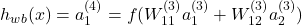 \begin{equation*} h_{wb} (x)= a_1^{(4)} =f(W_{11}^{(3)}a_1^{(3)} + W_{12}^{(3)} a_2^{(3)})  \end{equation*}